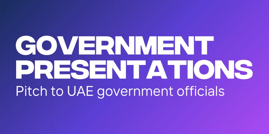 Government Presentations — pitch to UAE government officials.